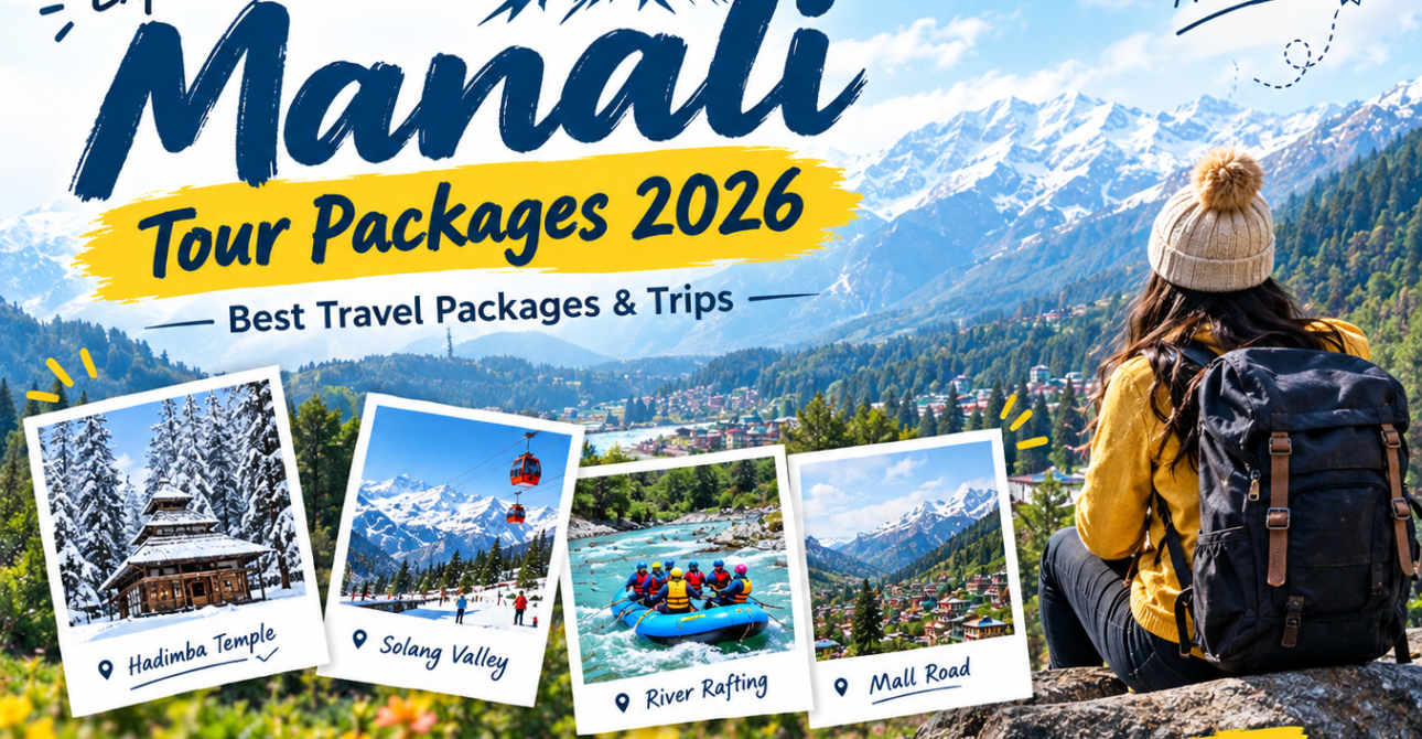 Planning a Manali Trip in 2026? Here Is Everything You Need to Know